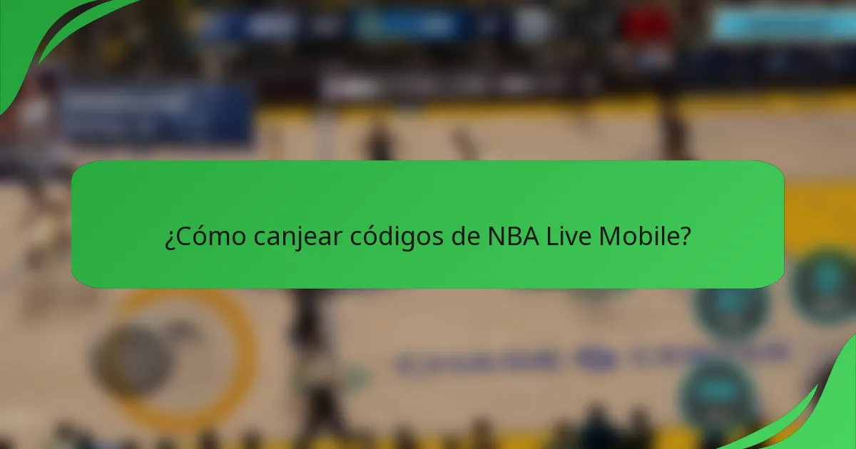 ¿Cómo canjear códigos de NBA Live Mobile?