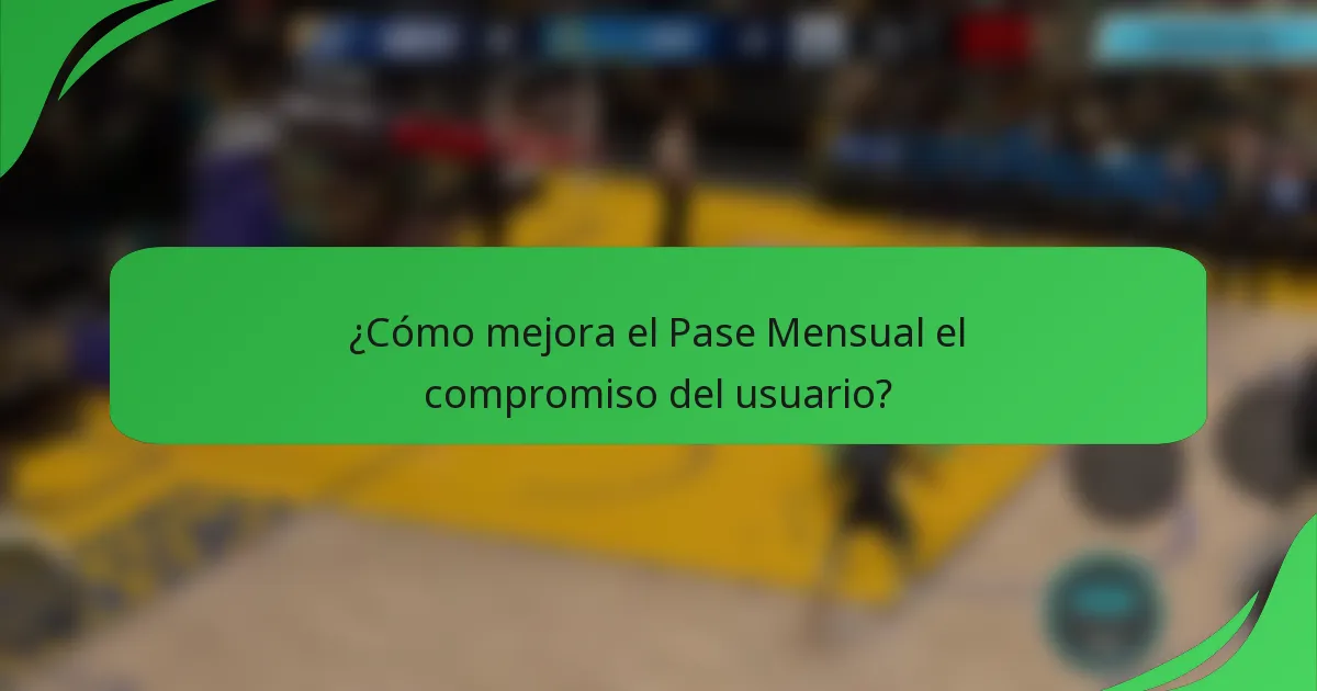 ¿Cómo mejora el Pase Mensual el compromiso del usuario?