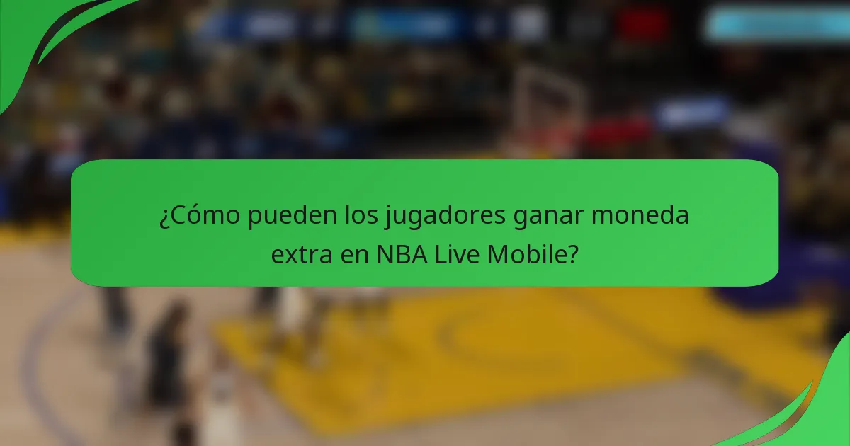 ¿Cómo pueden los jugadores ganar moneda extra en NBA Live Mobile?