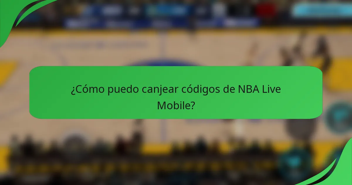 ¿Cómo puedo canjear códigos de NBA Live Mobile?