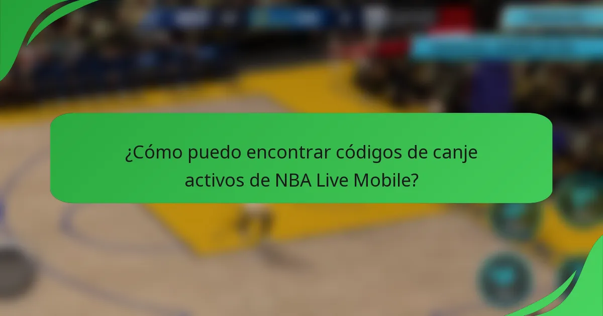 ¿Cómo puedo encontrar códigos de canje activos de NBA Live Mobile?