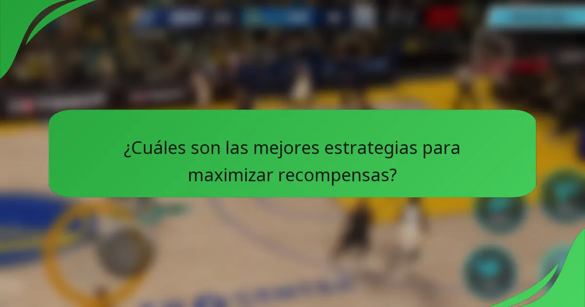 ¿Cuáles son las mejores estrategias para maximizar recompensas?