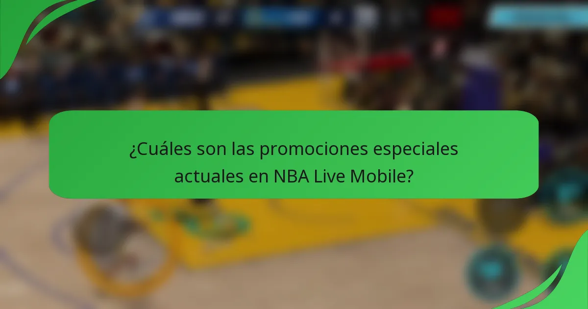 ¿Cuáles son las promociones especiales actuales en NBA Live Mobile?