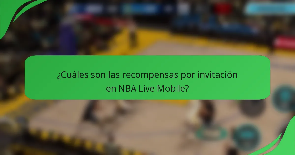 ¿Cuáles son las recompensas por invitación en NBA Live Mobile?