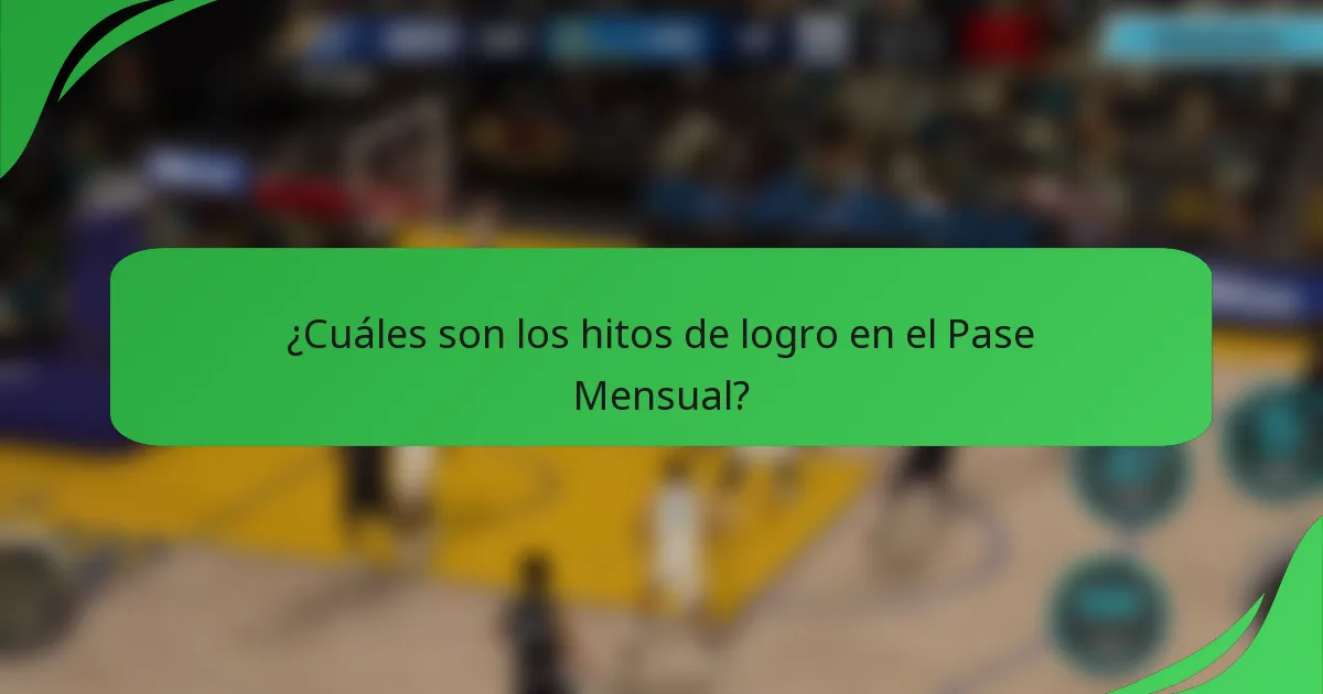 ¿Cuáles son los hitos de logro en el Pase Mensual?