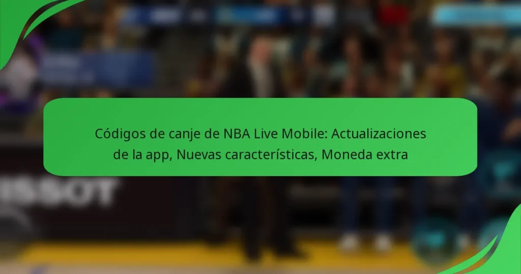 Códigos de canje de NBA Live Mobile: Actualizaciones de la app, Nuevas características, Moneda extra