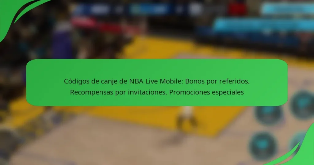 Códigos de canje de NBA Live Mobile: Bonos por referidos, Recompensas por invitaciones, Promociones especiales