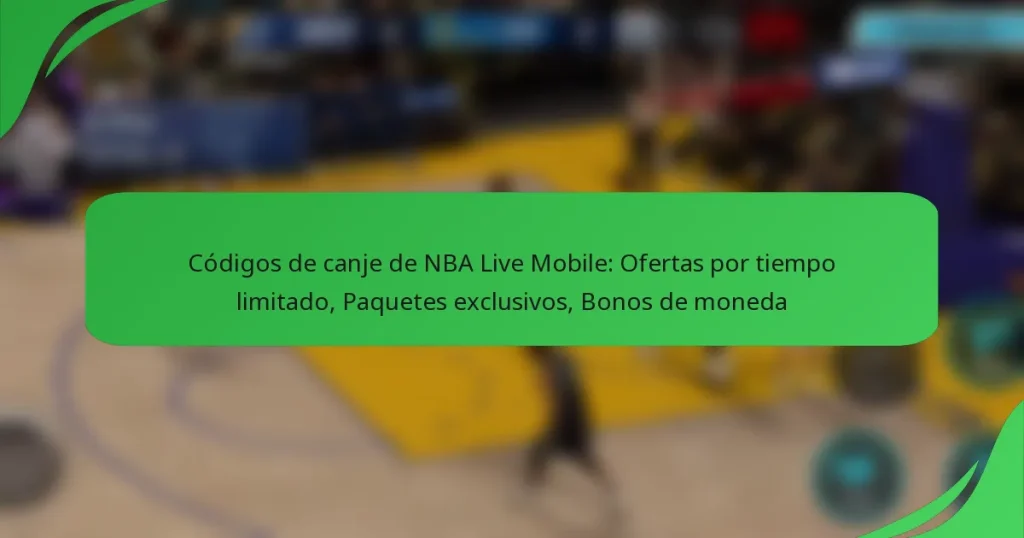 Códigos de canje de NBA Live Mobile: Ofertas por tiempo limitado, Paquetes exclusivos, Bonos de moneda