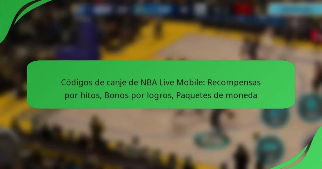 Códigos de canje de NBA Live Mobile: Recompensas por hitos, Bonos por logros, Paquetes de moneda