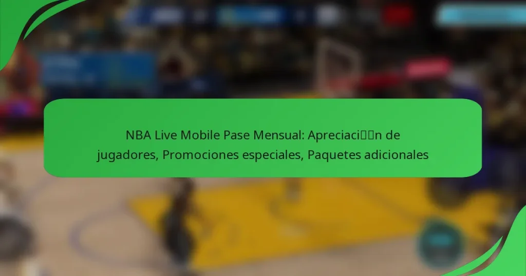 NBA Live Mobile Pase Mensual: Apreciación de jugadores, Promociones especiales, Paquetes adicionales