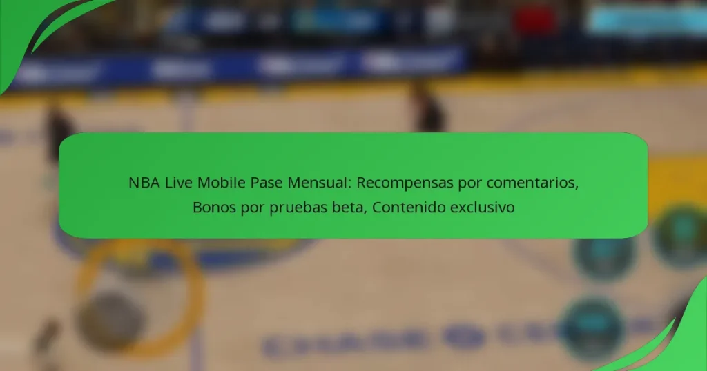 NBA Live Mobile Pase Mensual: Recompensas por comentarios, Bonos por pruebas beta, Contenido exclusivo