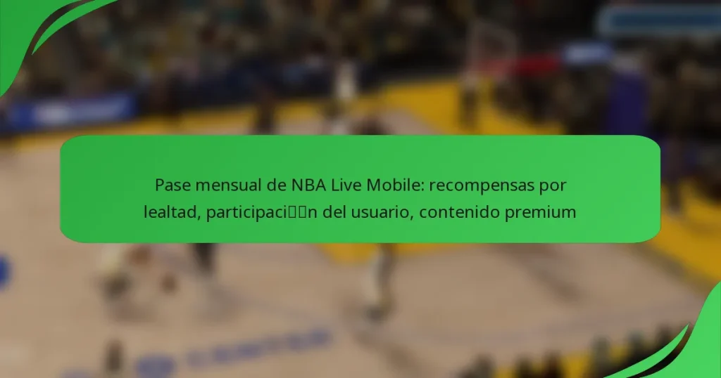 Pase mensual de NBA Live Mobile: recompensas por lealtad, participación del usuario, contenido premium