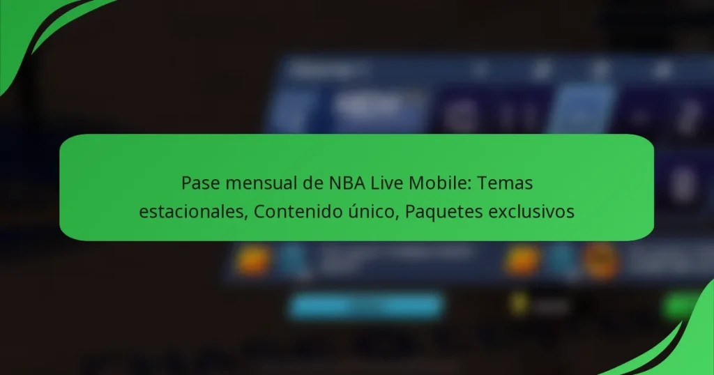 Pase mensual de NBA Live Mobile: Temas estacionales, Contenido único, Paquetes exclusivos