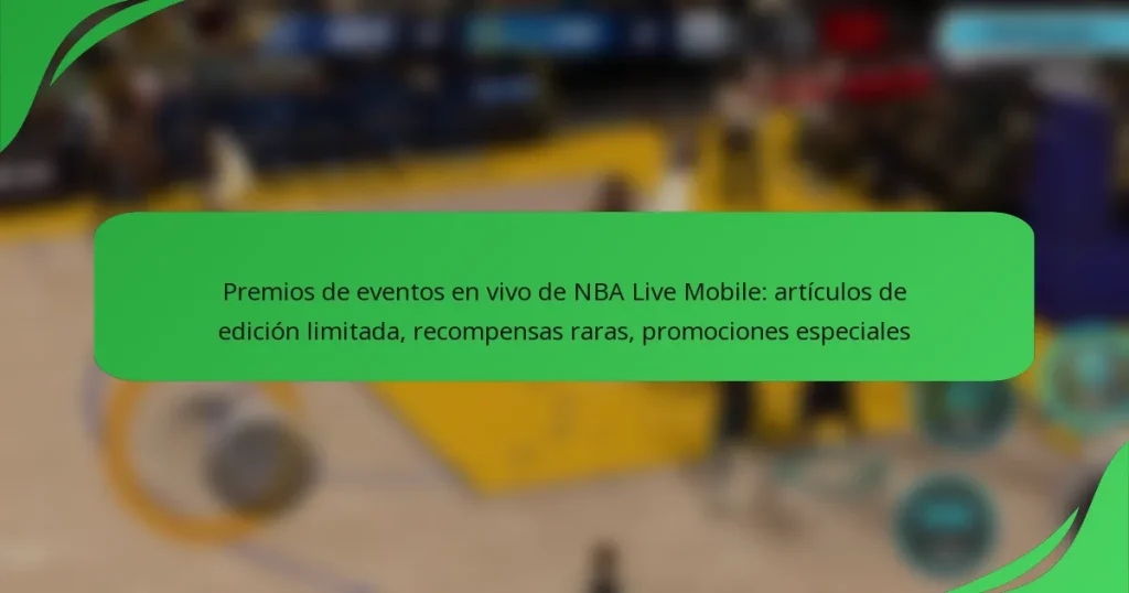 Premios de eventos en vivo de NBA Live Mobile: artículos de edición limitada, recompensas raras, promociones especiales