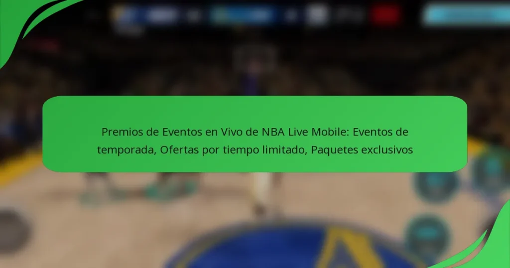 Premios de Eventos en Vivo de NBA Live Mobile: Eventos de temporada, Ofertas por tiempo limitado, Paquetes exclusivos