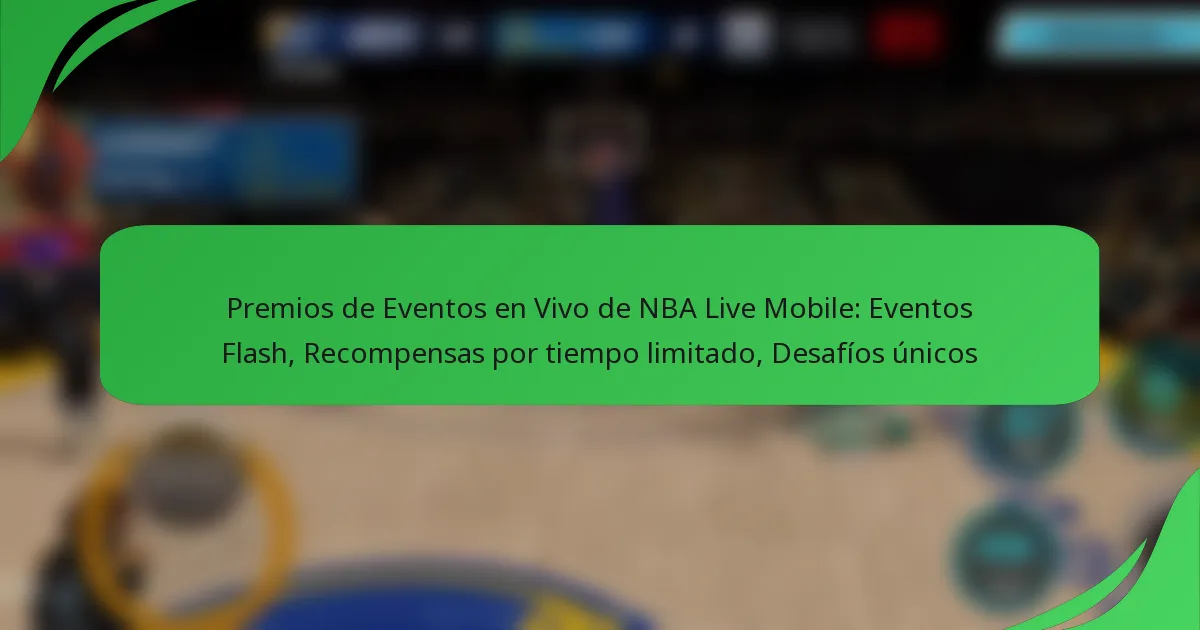 Premios de Eventos en Vivo de NBA Live Mobile: Eventos Flash, Recompensas por tiempo limitado, Desafíos únicos