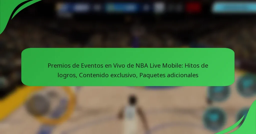 Premios de Eventos en Vivo de NBA Live Mobile: Hitos de logros, Contenido exclusivo, Paquetes adicionales