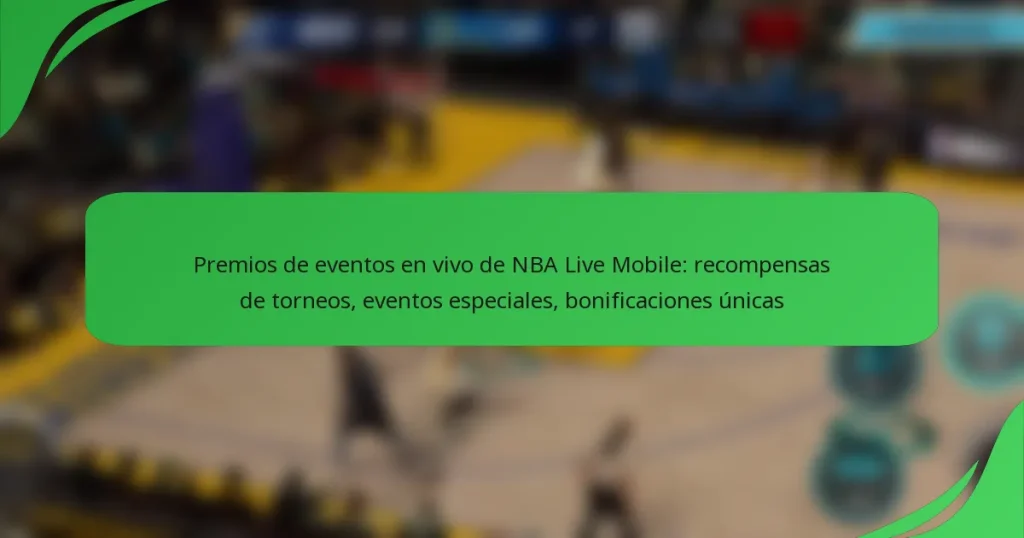 Premios de eventos en vivo de NBA Live Mobile: recompensas de torneos, eventos especiales, bonificaciones únicas