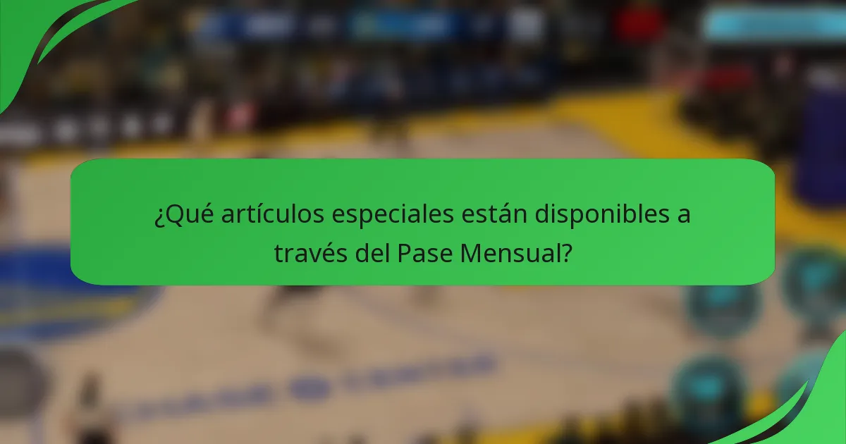 ¿Qué artículos especiales están disponibles a través del Pase Mensual?