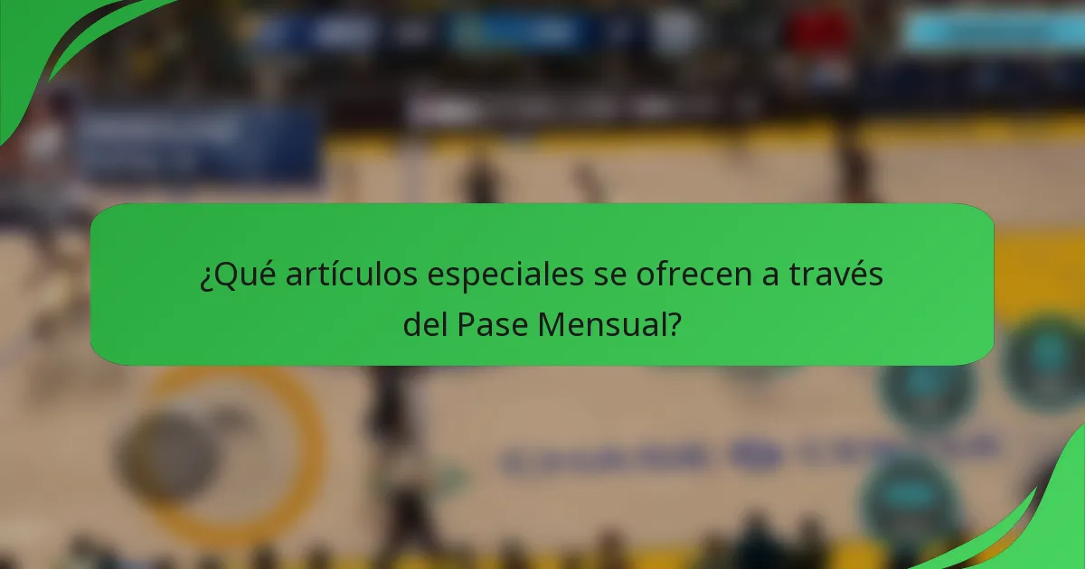 ¿Qué artículos especiales se ofrecen a través del Pase Mensual?