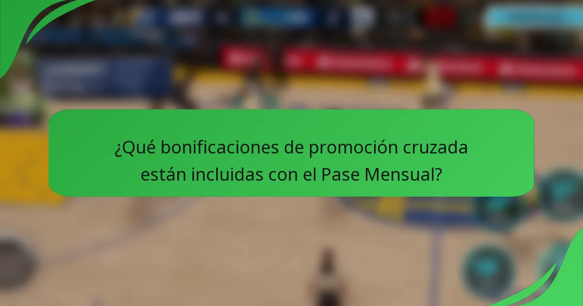 ¿Qué bonificaciones de promoción cruzada están incluidas con el Pase Mensual?