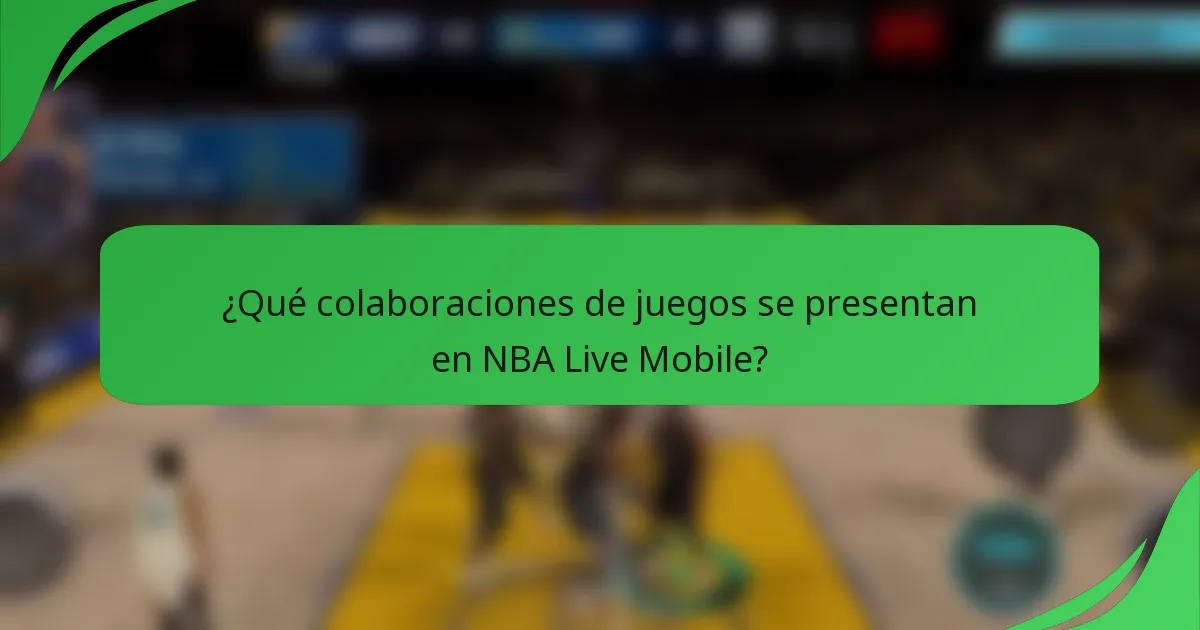 ¿Qué colaboraciones de juegos se presentan en NBA Live Mobile?
