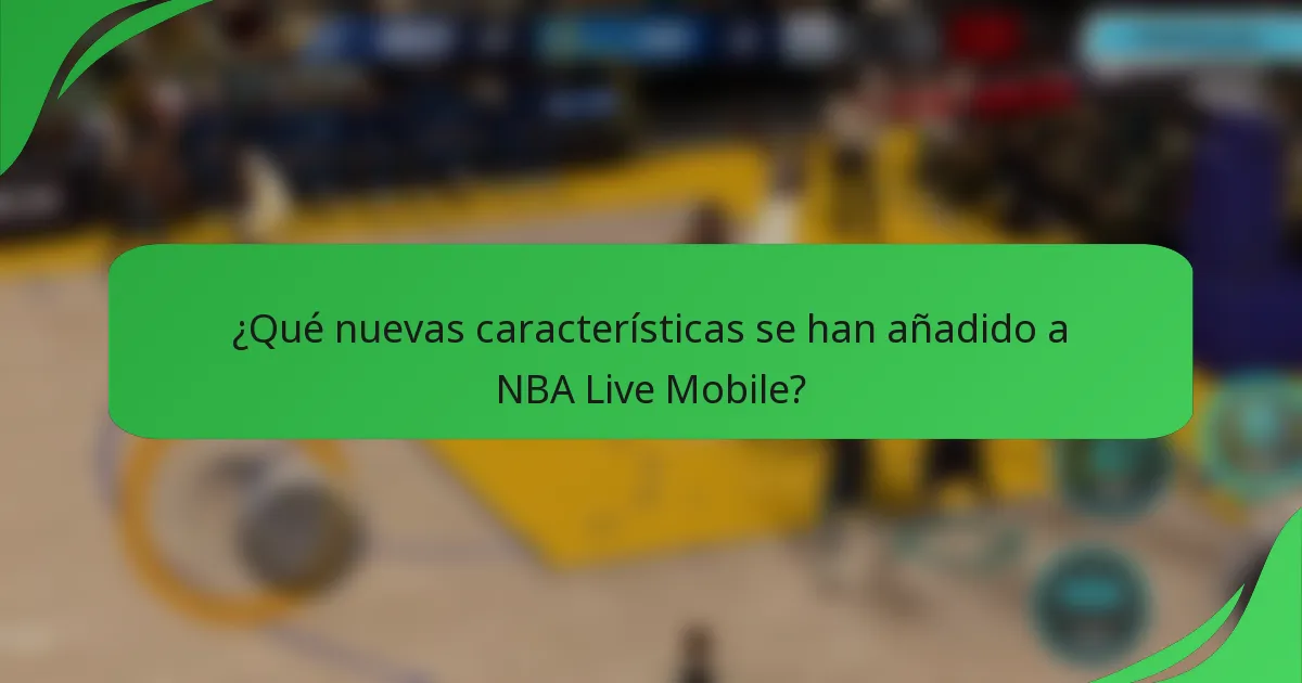 ¿Qué nuevas características se han añadido a NBA Live Mobile?
