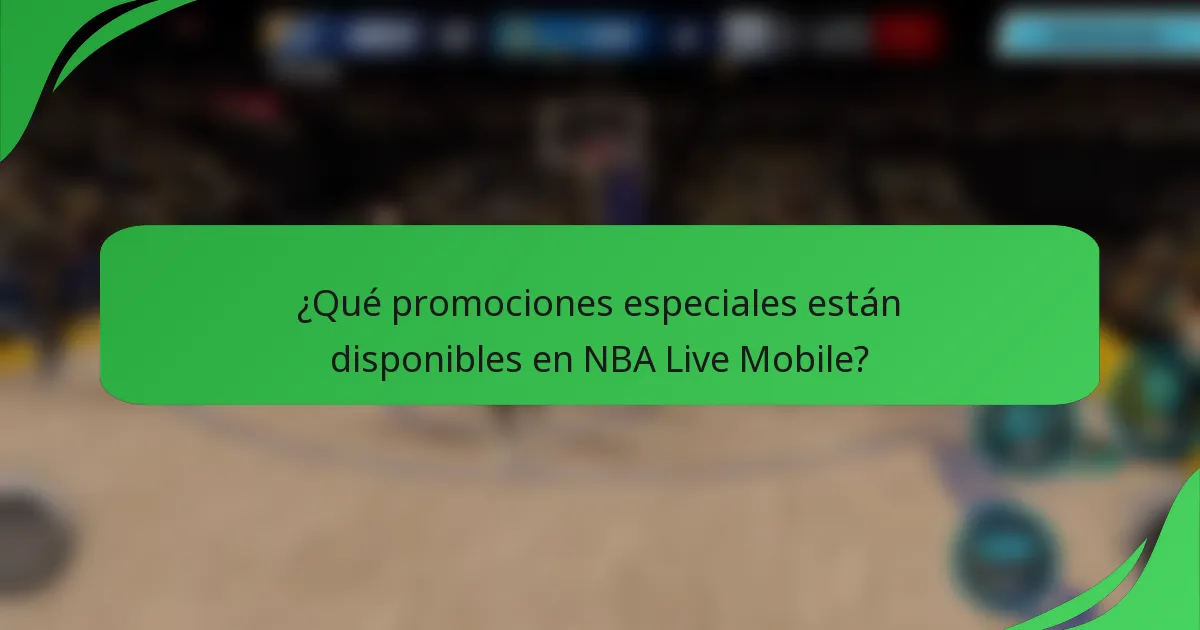 ¿Qué promociones especiales están disponibles en NBA Live Mobile?