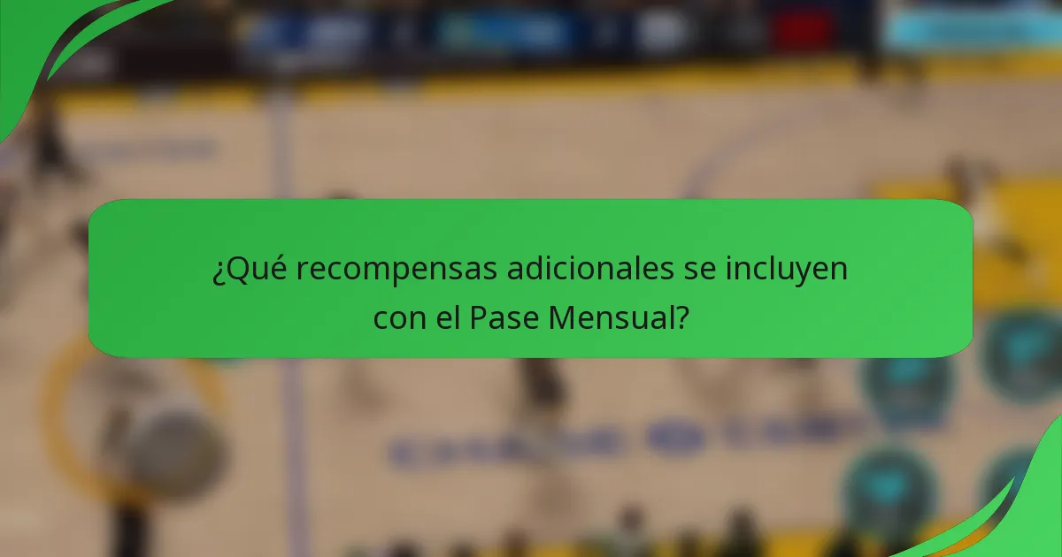 ¿Qué recompensas adicionales se incluyen con el Pase Mensual?